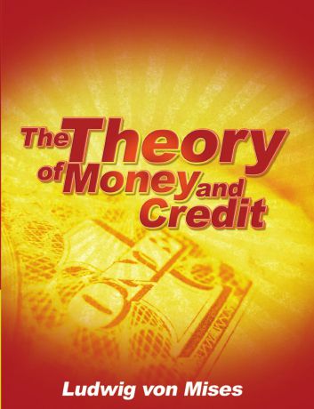 Ludwig Von Mises The Theory of Money and Credit
