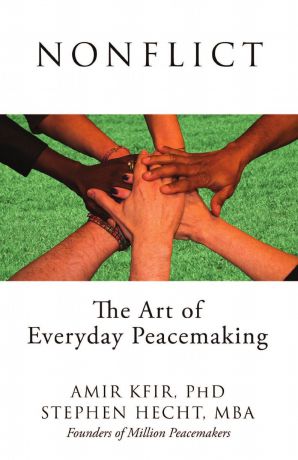 Amir Kfir, Stephen Hecht Nonflict. The Art of Everyday Peacemaking