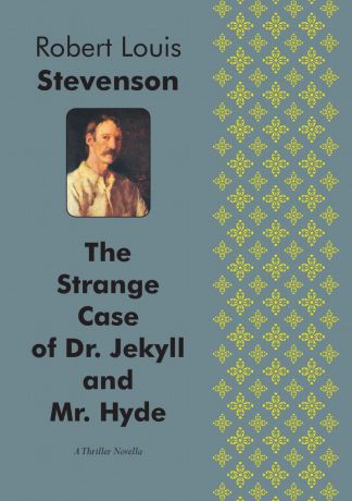 Stevenson Robert Louis The Strange Case of Dr. Jekyll and Mr. Hyde. A Thriller Novella
