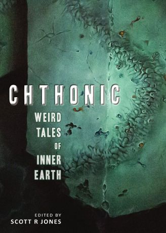 Ramsey Campbell, Gemma Files Chthonic. Weird Tales of Inner Earth