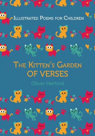 Herford Oliver Illustrated Poems for Children: The Kitten.s Garden of Verses