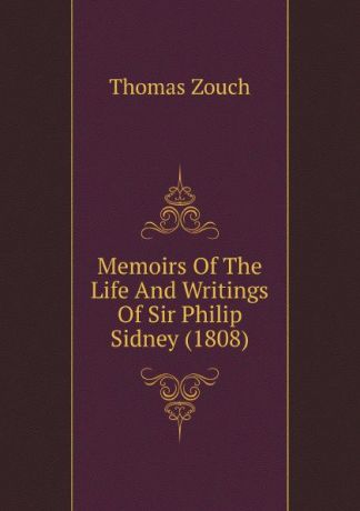 Thomas Zouch Memoirs Of The Life And Writings Of Sir Philip Sidney (1808)