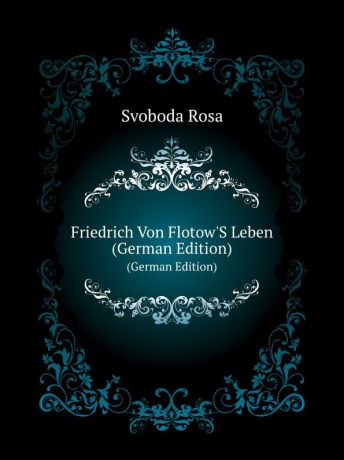 R. Svoboda Friedrich Von FlotowS Leben