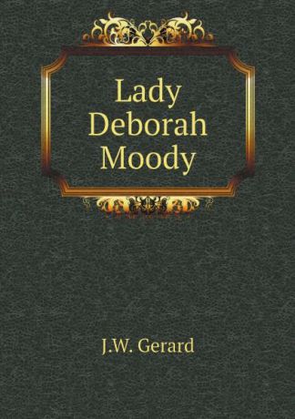 J.W. Gerard Lady Deborah Moody