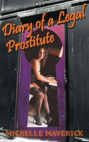 Michelle Maverick Diary of a Legal Prostitute. Nevada Brothels