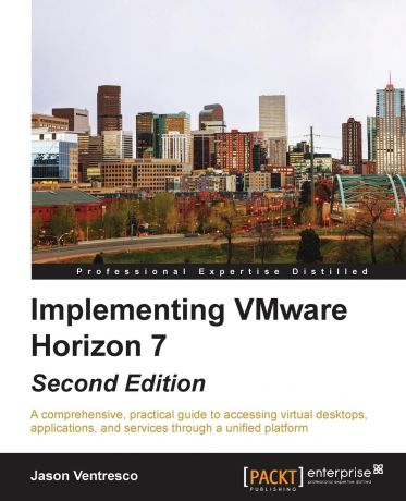 Jason Ventresco Implementing VMware Horizon 7