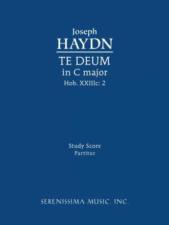 Joseph Haydn, Richard W. Sargeant Te Deum in C major, Hob.XXIIIc.2. Study score