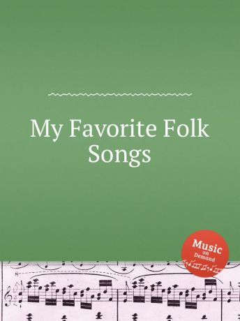 Коллектив авторов My Favorite Folk Songs