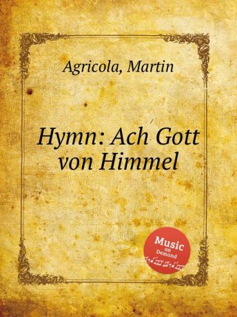 M. Agricola Hymn: Ach Gott von Himmel