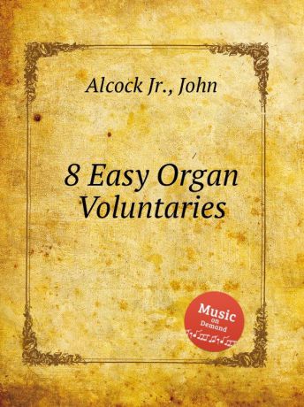 J. Alcock Jr. 8 Easy Organ Voluntaries