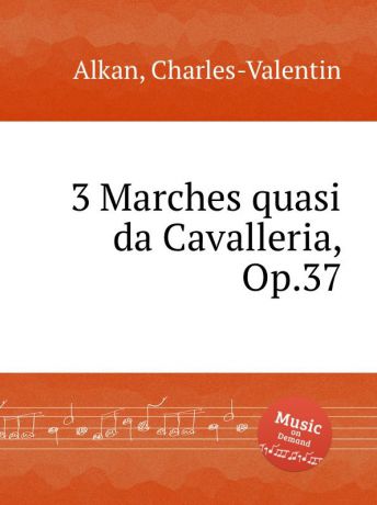 C.-V. Alkan 3 Marches quasi da Cavalleria, Op.37