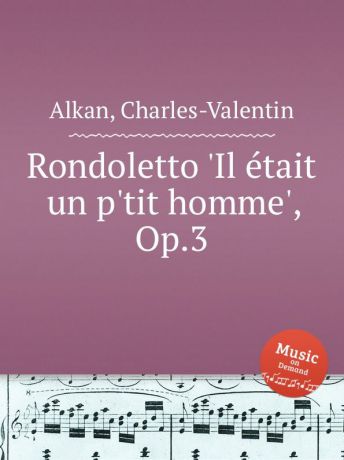 C.-V. Alkan Rondoletto .Il etait un p.tit homme., Op.3