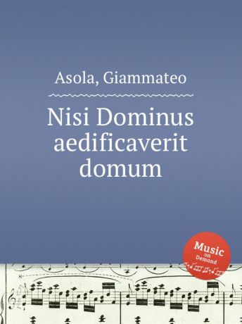 G. Asola Nisi Dominus aedificaverit domum