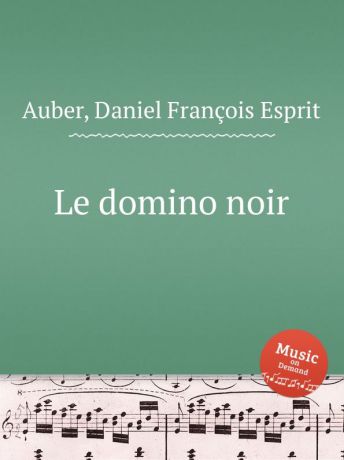D. François Esprit Auber Le domino noir