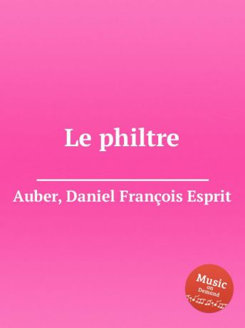 D. François Esprit Auber Le philtre