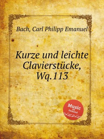 Cal P. E. Bach Kurze und leichte Clavierstucke, Wq.113