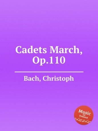 C. Bach Cadets March, Op.110