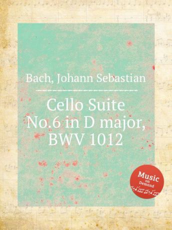 И. С. Бах Сюита для виолончели ..6 ре мажор, BWV 1012