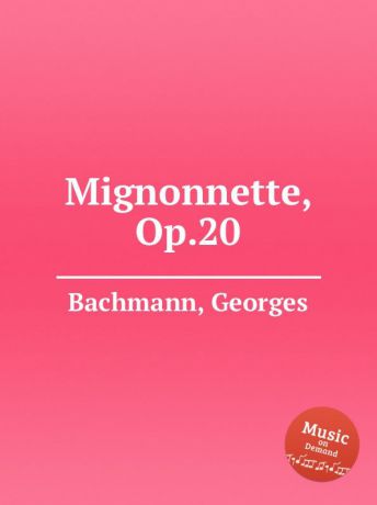 G. Bachmann Mignonnette, Op.20