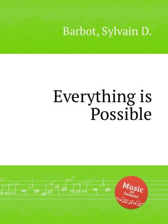 Sylvain D. Barbot Everything is Possible