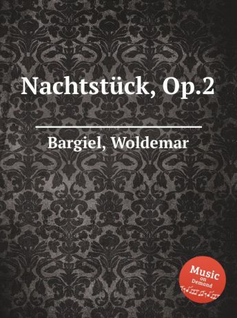 W. Bargiel Nachtstuck, Op.2