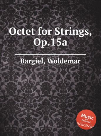 W. Bargiel Octet for Strings, Op.15a
