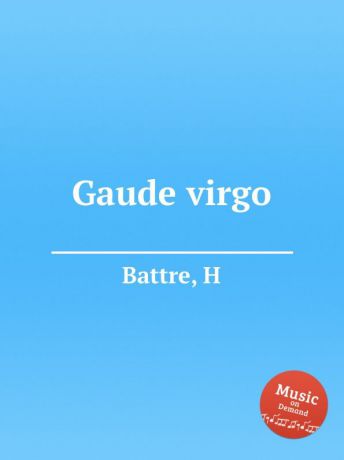 H. Battre Gaude virgo