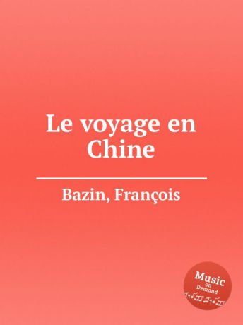 F. Bazin Le voyage en Chine