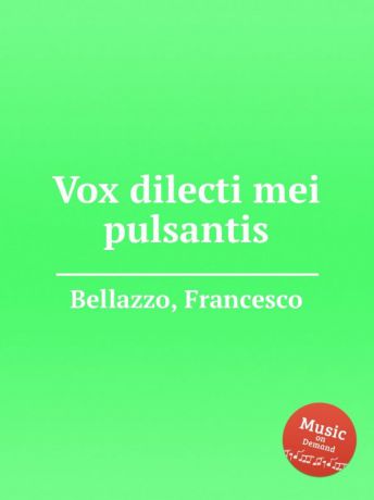 F. Bellazzo Vox dilecti mei pulsantis