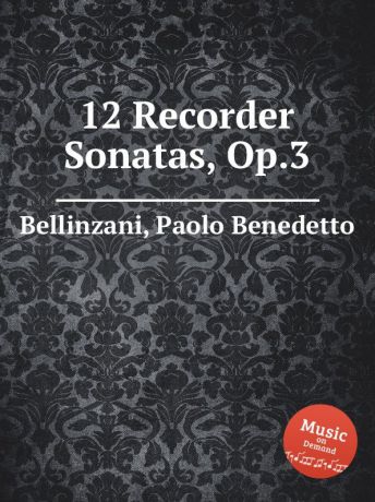 P.B. Bellinzani 12 Recorder Sonatas, Op.3