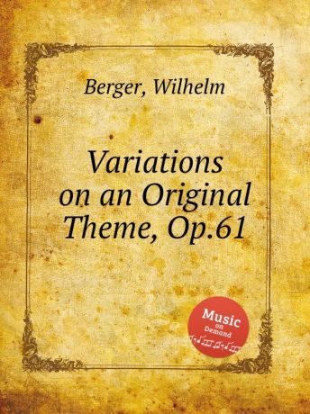 W. Berger Variations on an Original Theme, Op.61