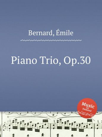 É. Bernard Piano Trio, Op.30