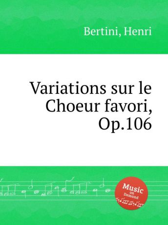 H. Bertini Variations sur le Choeur favori, Op.106