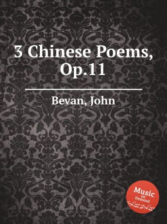 J. Bevan 3 Chinese Poems, Op.11