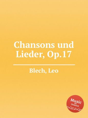 L. Blech Chansons und Lieder, Op.17