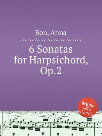A. Bon 6 Sonatas for Harpsichord, Op.2