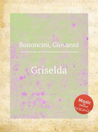 G. M. Bononcini Griselda