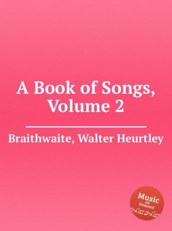 W. H. Braithwaite A Book of Songs, Volume 2