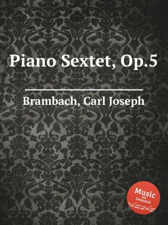 C. J. Brambach Piano Sextet, Op.5