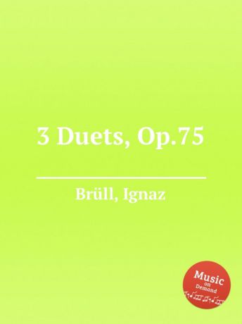 I. Brüll 3 Duets, Op.75