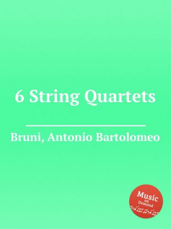A. B. Bruni 6 String Quartets