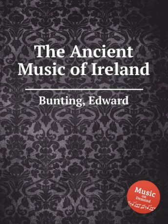 E. Bunting The Ancient Music of Ireland