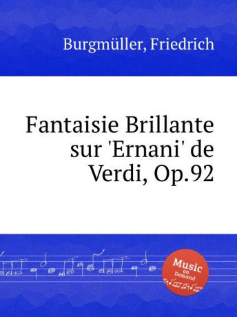 F. Burgmüller Fantaisie Brillante sur .Ernani. de Verdi, Op.92