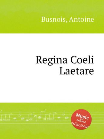 A. Busnois Regina Coeli Laetare