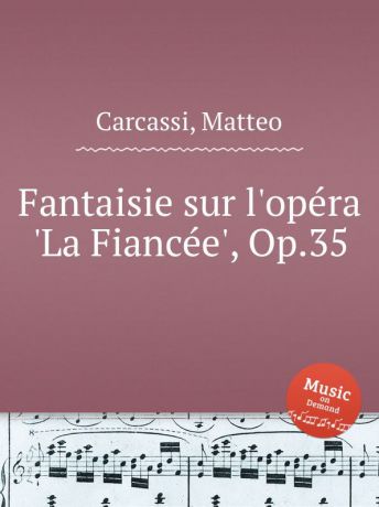 M. Carcassi Fantaisie sur l.opera .La Fiancee., Op.35