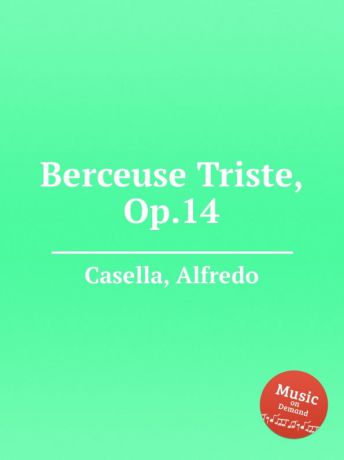 A. Casella Berceuse Triste, Op.14