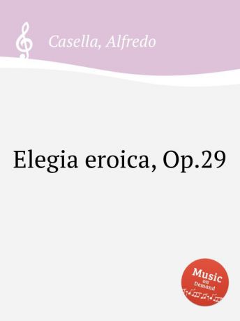 A. Casella Elegia eroica, Op.29