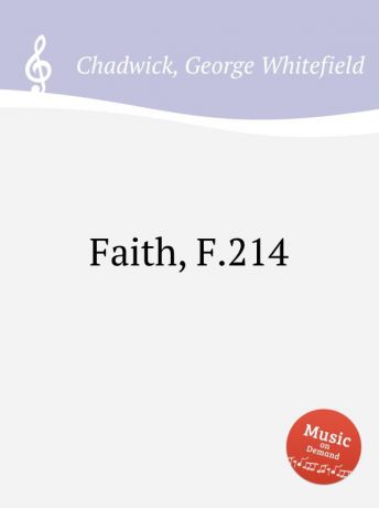 G. Whitefield Chadwick Faith, F.214