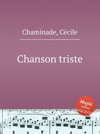 C. Chaminade Chanson triste