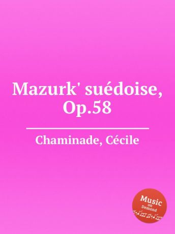 C. Chaminade Mazurk. suedoise, Op.58